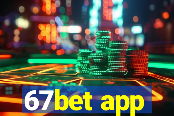 67bet app